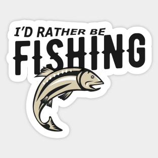 Fishing - I'd rather be fishing Sticker